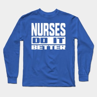 Nurses do it better Long Sleeve T-Shirt